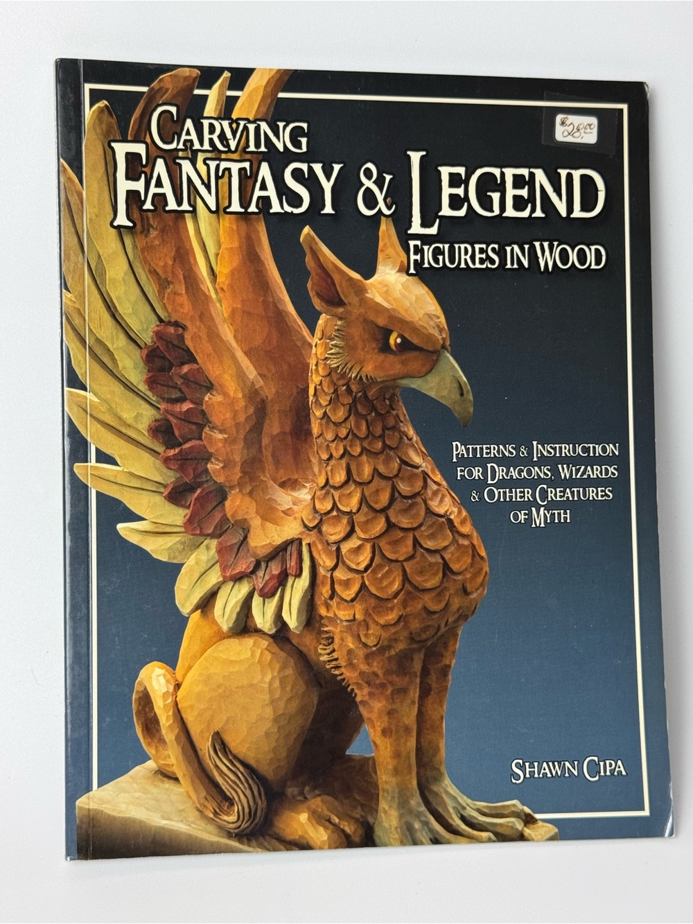 Carving Fantasy & Legend Figures in Wood by Shawn Cipa Paperback 2005